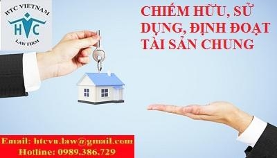 ​TƯ VẤN VỀ CHIẾM HỮU, SỬ DỤNG, ĐỊNH ĐOẠT TÀI SẢN CHUNG CỦA VỢ CHỒNG
