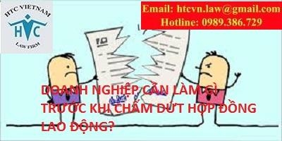 TƯ VẤN VỀ NHỮNG VIỆC DOANH NGHIỆP CẦN LÀM KHI CHẤM DỨT HỢP ĐỒNG LAO ĐỘNG