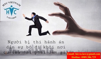 ​NGƯỜI BỊ THI HÀNH ÁN DÂN SỰ BỎ ĐI KHỎI NƠI CƯ TRÚ THÌ PHẢI LÀM GÌ?