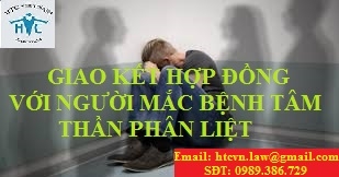 GIAO KẾT HỢP ĐỒNG VỚI NGƯỜI MẮC BỆNH TÂM THẦN PHÂN LIỆT