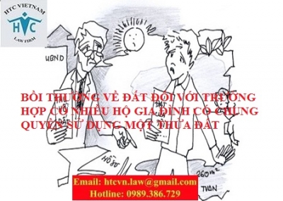 BỒI THƯỜNG VỀ ĐẤT ĐỐI VỚI TRƯỜNG HỢP CÓ NHIỀU HỘ GIA ĐÌNH CÓ CHUNG QUYỀN SỬ DỤNG MỘT THỬA ĐẤT