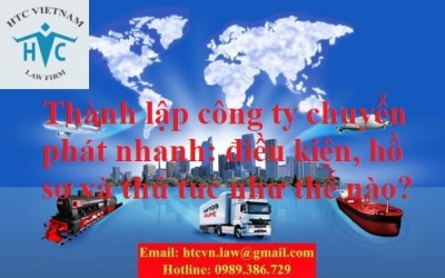 ​THÀNH LẬP CÔNG TY CHUYỂN PHÁT NHANH: ĐIỀU KIỆN, HỒ SƠ VÀ THỦ TỤC NHƯ THẾ NÀO?