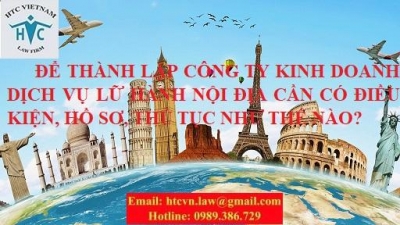 ​ĐIỀU KIỆN, HỒ SƠ THÀNH LẬP CÔNG TY KINH DOANH DỊCH VỤ LỮ HÀNH QUỐC TẾ.