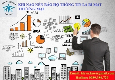 KHI NÀO NÊN BẢO HỘ THÔNG TIN LÀ BÍ MẬT THƯƠNG MẠI