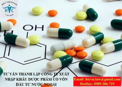 TƯ VẤN THÀNH LẬP CÔNG TY XUẤT NHẬP KHẨU DƯỢC PHẨM CÓ VỐN ĐẦU TƯ NƯỚC NGOÀI