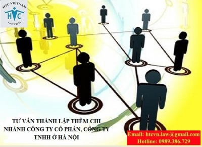 ​TƯ VẤN THÀNH LẬP THÊM CHI NHÁNH CÔNG TY CỔ PHẦN, CÔNG TY TNHH Ở HÀ NỘI