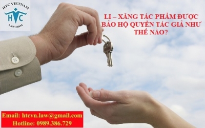 LI – XĂNG TÁC PHẨM ĐƯỢC BẢO HỘ QUYỀN TÁC GIẢ NHƯ THẾ NÀO?