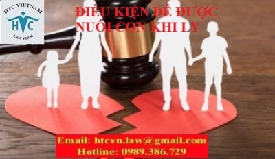 ​ĐIỀU KIỆN GIÀNH QUYỀN NUÔI CON KHI LY HÔN