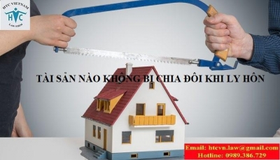 ​NHỮNG TÀI SẢN NÀO KHÔNG BỊ “CHIA ĐÔI” KHI LY HÔN