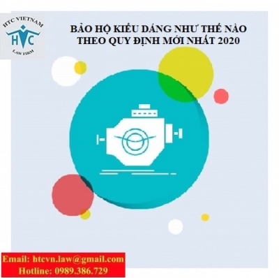 BẢO HỘ KIỂU DÁNG NHƯ THẾ NÀO THEO QUY ĐỊNH MỚI NHẤT 2020