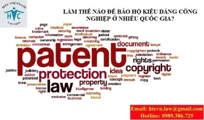 LÀM THẾ NÀO ĐỂ BẢO HỘ KIỂU DÁNG CÔNG NGHIỆP Ở NHIỀU QUỐC GIA?