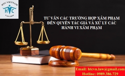 TƯ VẤN CÁC TRƯỜNG HỢP XÂM PHẠM ĐẾN QUYỀN TÁC GIẢ VÀ XỬ LÝ CÁC HÀNH VI XÂM PHẠM