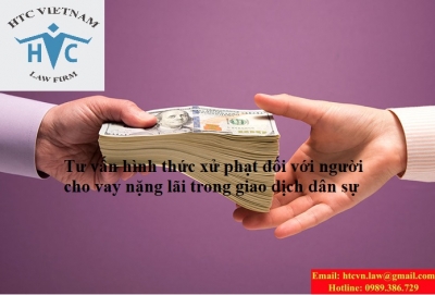 TƯ VẤN HÌNH THỨC XỬ PHẠT ĐỐI VỚI NGƯỜI CHO VAY NẶNG LÃI TRONG GIAO DỊCH DÂN SỰ