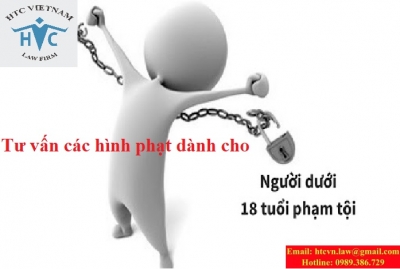 ​TƯ VẤN CÁC HÌNH PHẠT DÀNH CHO NGƯỜI DƯỚI 18 TUỔI PHẠM TỘI