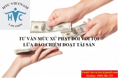 TƯ VẤN MỨC XỬ PHẠT ĐỐI VỚI TỘI LỪA ĐẢO CHIẾM ĐOẠT TÀI SẢN