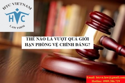 THẾ NÀO LÀ VƯỢT QUÁ GIỚI HẠN PHÒNG VỆ CHÍNH ĐÁNG?