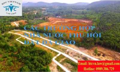 CÁC TRƯỜNG HỢP NHÀ NƯỚC THU HỒI ĐẤT ĐÃ GIAO