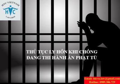 ​​THỦ TỤC LY HÔN KHI CHỒNG ĐANG THI HÀNH ÁN PHẠT TÙ