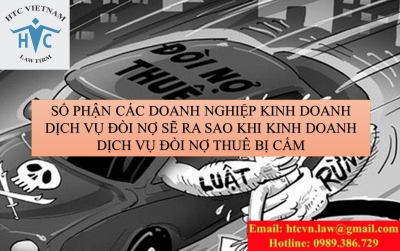 KINH DOANH DỊCH VỤ ĐÒI NỢ THUÊ BỊ CẤM GÂY ẢNH HƯỞNG GÌ ĐẾN DOANH NGHIỆP KINH DOANH DỊCH VỤ NÀY.