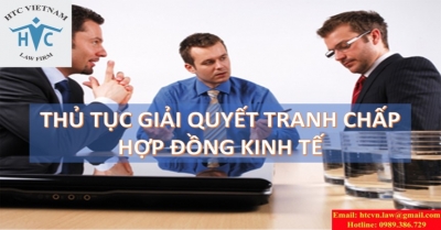 THỦ TỤC GIẢI QUYẾT TRANH CHẤP HỢP ĐỒNG KINH TẾ