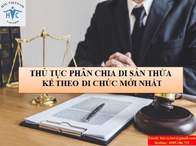 THỦ TỤC PHÂN CHIA DI SẢN THỪA KẾ THEO DI CHÚC MỚI NHẤT