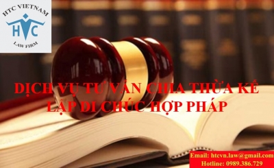 DỊCH VỤ TƯ VẤN CHIA THỪA KẾ, LẬP DI CHÚC HỢP PHÁP