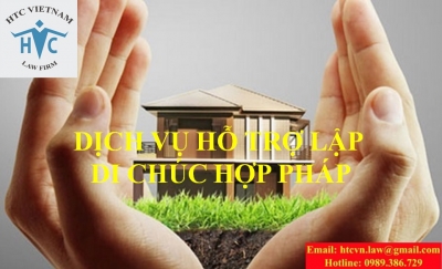 DỊCH VỤ HỖ TRỢ LẬP DI CHÚC HỢP PHÁP