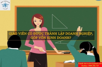 GIÁO VIÊN CÓ ĐƯỢC THÀNH LẬP DOANH NGHIỆP,  GÓP VỐN KINH DOANH?