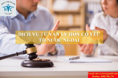 DỊCH VỤ TƯ VẤN THỦ TỤC LY HÔN CÓ YẾU TỐ NƯỚC NGOÀI