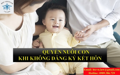 QUYỀN NUÔI CON KHI KHÔNG ĐĂNG KÝ KẾT HÔN