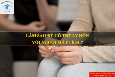 LÀM SAO ĐỂ CÓ THỂ LY HÔN VỚI NGƯỜI MẤT TÍCH?