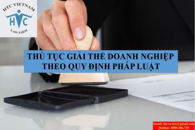 THỦ TỤC GIẢI THỂ DOANH NGHIỆP THEO QUY ĐỊNH CỦA PHÁP LUẬT