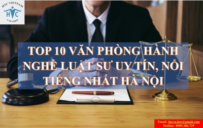  Top 10 công ty luật/văn phòng luật sư uy tín nổi tiếng HN