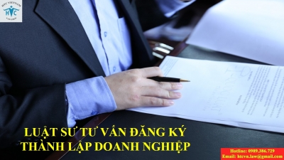 ​THAM VẤN LUẬT SƯ VỀ HỒ SƠ, TRÌNH TỰ, THỦ TỤC ĐĂNG KÝ THÀNH LẬP DOANH NGHIỆP