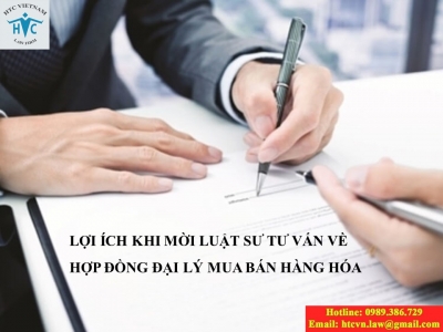 ​LỢI ÍCH KHI MỜI LUẬT SƯ TƯ VẤN VỀ HỢP ĐỒNG ĐẠI LÝ MUA BÁN HÀNG HÓA