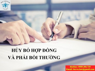 ​HỦY BỎ HỢP ĐỒNG VÀ PHẢI BỒI THƯỜNG
