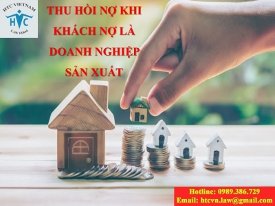​Luật sư tư vấn thu hồi nợ đối với khách nợ là doanh nghiệp sản xuất