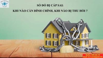 ​Sổ đỏ bị cấp sai, khi nào cần đính chính, khi nào bị thu hồi