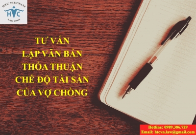 ​Tư vấn lập văn bản thỏa thuận chế độ tài sản của vợ chồng