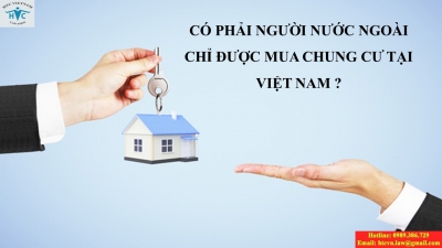 Có phải người nước ngoài chỉ được mua nhà chung cư ở Việt Nam