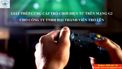 ​Tư vấn về Giấy phép cung cấp trò chơi điện tử trên mạng G2 cho Công ty TNHH 2 TV trở lên.