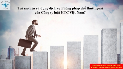 Lý do nên sử dụng dịch vụ Phòng pháp chế thuê ngoài của Công ty luật HTC Việt Nam?