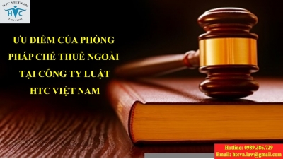 ​Những ưu điểm của Phòng pháp chế thuê ngoài do Công ty Luật HTC Việt Nam cung cấp