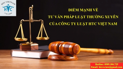 Những điểm mạnh về tư vấn pháp luật thường xuyên của Công ty Luật TNHH HTC Việt Nam