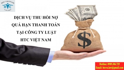 ​Những tiện ích khi lựa chọn dịch vụ tư vấn thu hồi nợ quá hạn thanh toán tại Công ty Luật HTC Việt Nam