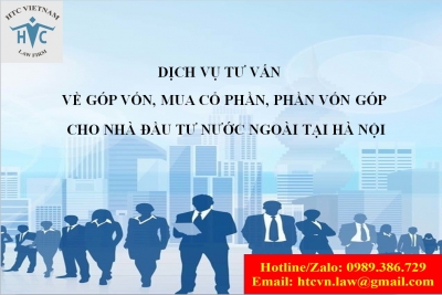 ​Dịch vụ tư vấn về góp vốn, mua cổ phần, phần vốn góp cho nhà đầu tư nước ngoài tại Hà Nội