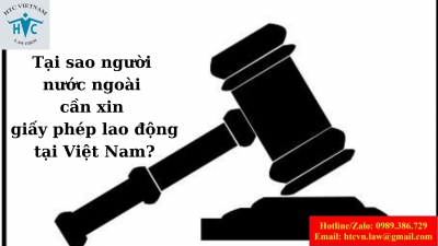​Tại sao người nước ngoài cần xin giấy phép lao động tại Việt Nam?