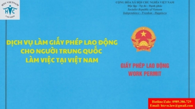 ​Dịch vụ làm giấy phép lao động cho người Trung Quốc làm việc tại Việt Nam