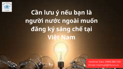 Cần lưu ý nếu bạn là người nước ngoài muốn đăng ký sáng chế tại Việt Nam