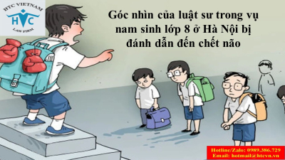Góc nhìn của luật sư trong vụ nam sinh lớp 8 ở Hà Nội bị đánh dẫn đến chết não